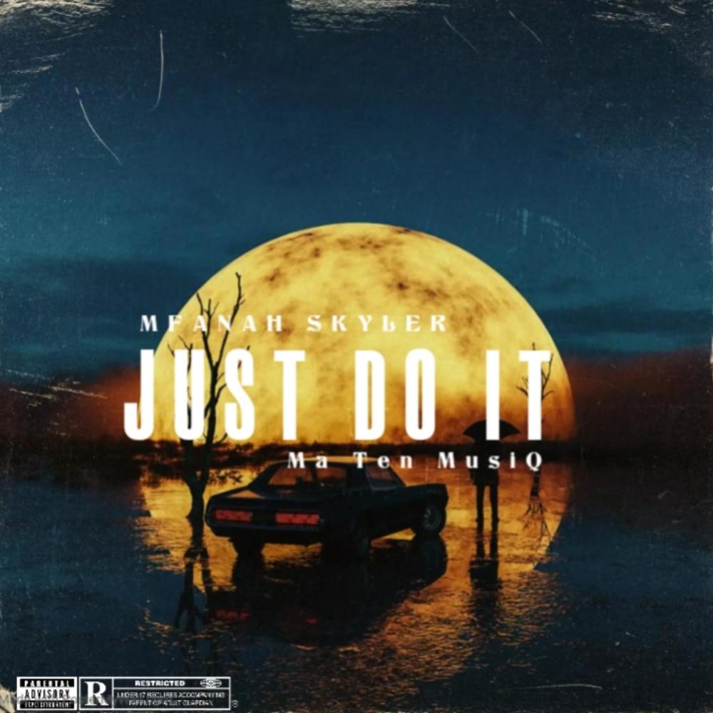 Just Do It (feat. Ma Ten MusiQ) (Explicit)