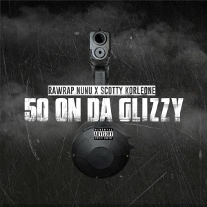 RawRap Nunu的专辑50 on da Glizzy (Explicit)