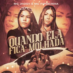 收聽MC Jhooy的Quando Ela Fica Molhada (Explicit)歌詞歌曲