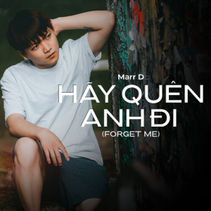 Dengarkan Hãy Quên Anh Đi (Forget Me) lagu dari Marr D dengan lirik