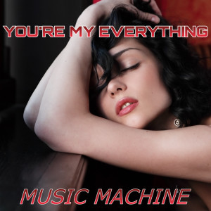 Dengarkan You're My Everything lagu dari Music Machine dengan lirik