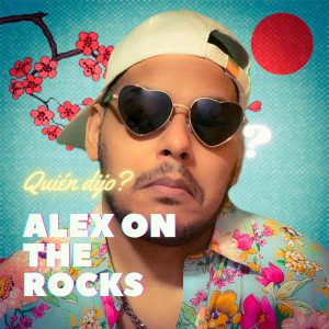 ดาวน์โหลดและฟังเพลง Quién Dijo? พร้อมเนื้อเพลงจาก Alex on the rocks