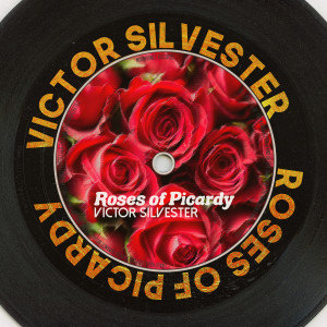 Victor Silvester & His Ballroom Orchestra的专辑Roses of Picardy (Remastered 2014)