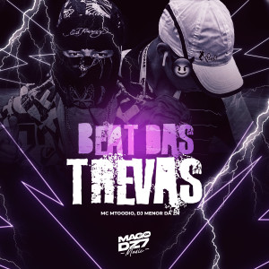 ดาวน์โหลดและฟังเพลง Beat das Trevas พร้อมเนื้อเพลงจาก DJ Menor da ZN