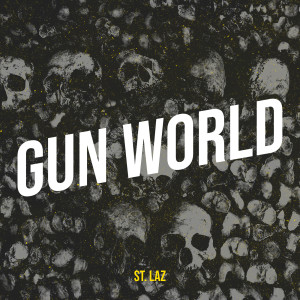 Listen to Gun World (Explicit) song with lyrics from St. Laz