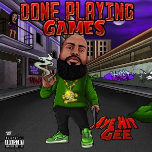 Aye Hit Gee的專輯Done Playing Games (Explicit)