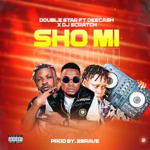 ดาวน์โหลดและฟังเพลง Sho Mi (feat. Deecash & DJ Scratch) พร้อมเนื้อเพลงจาก Double Star