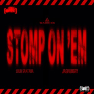 Listen to Stomp On Em (Explicit) song with lyrics from LOUD SANTANA