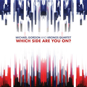 Kronos Quartet的專輯Campaign Songs #2: Which Side Are You On?