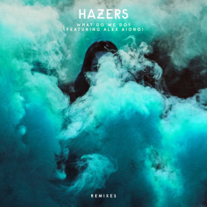 Hazers的專輯What Do We Do (feat. Alex Aiono) [Remixes]