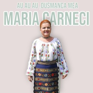 Listen to Au au au ,dusmanca mea song with lyrics from Maria Cârneci