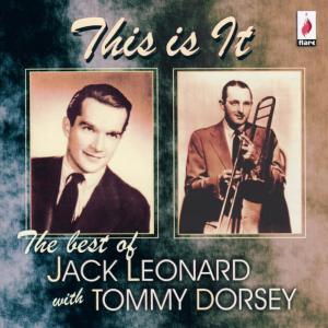 อัลบัม This Is It: The Best of Jack Leonard & Tommy Dorsey ศิลปิน Jack Leonard