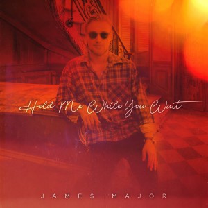 收聽James Major的Hold Me While You Wait歌詞歌曲