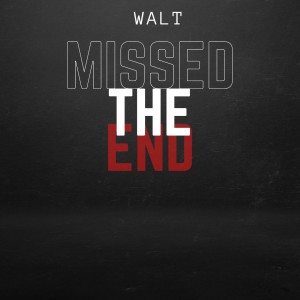 Missed the End (Explicit)