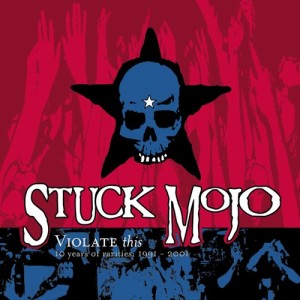 Stuck Mojo的專輯Violate This (10 Years of Rarities 1991-2001)