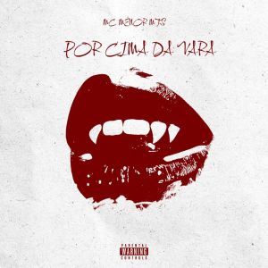 收聽Mc Menor Mts的Por Cima da Vara (Explicit)歌詞歌曲