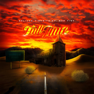 Listen to Full Time song with lyrics from Zelijah Tishbite