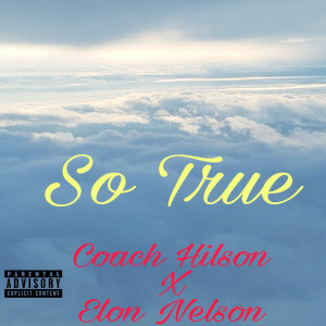 Listen to So True (Explicit) song with lyrics from COACH HILSON