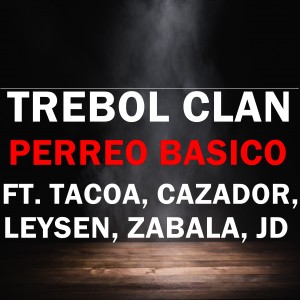 Listen to Perreo Basico song with lyrics from Trebol Clan