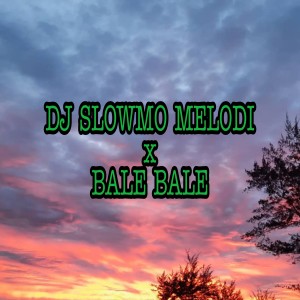 Listen to DJ Slowmo Melodi X Bale Bale song with lyrics from Dj Saputra