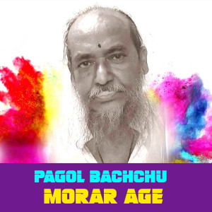 Album Morar Age from Pagol Bacchu