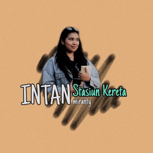 Dengarkan Stasiun kereta lagu dari Intan Miranty dengan lirik