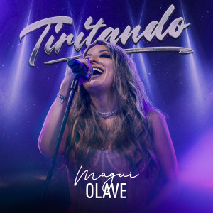 ดาวน์โหลดและฟังเพลง Tiritando (En Vivo) พร้อมเนื้อเพลงจาก Magui Olave