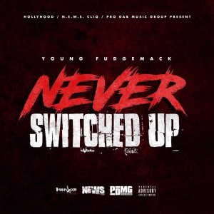 อัลบัม Never Switched Up (Explicit) ศิลปิน Young Fudgemack