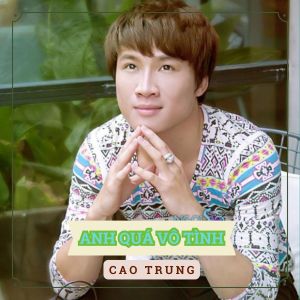 Album Anh Quá Vô Tình from 