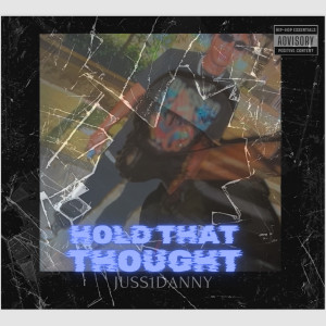 Juss1Danny的專輯Hold That Thought (Explicit)