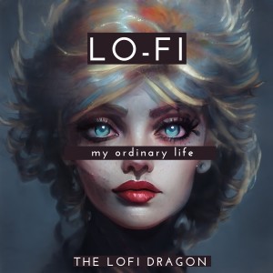 收聽The Lofi Dragon的my ordinary life歌詞歌曲