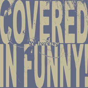 收聽TJRA的COVERED IN FUNNY! (feat. The Antihero Lunacy) (edit) (Explicit)歌詞歌曲
