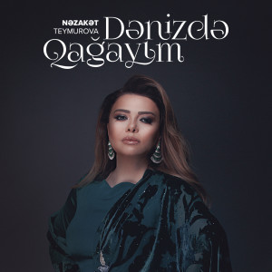 Listen to Dənizdə Qağayım song with lyrics from Nəzakət Teymurova