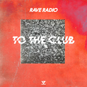 Album To The Club from Rave Radio