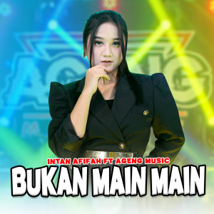 Dengarkan Bukan Main Main lagu dari Intan Afifah dengan lirik