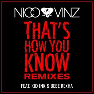 อัลบัม That's How You Know (feat. Kid Ink & Bebe Rexha) [Remixes] ศิลปิน Nico & Vinz