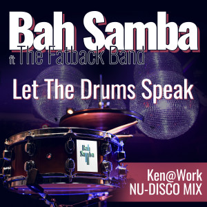 อัลบัม Let The Drums Speak (Ken@Work Nu Disco Mix) ศิลปิน Bah Samba