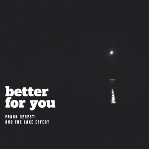 ดาวน์โหลดและฟังเพลง Better for You พร้อมเนื้อเพลงจาก The Lake Effect