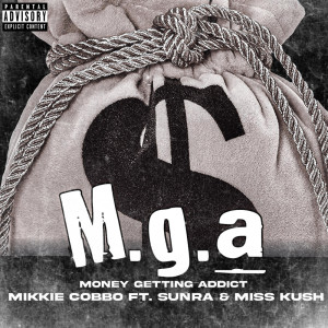 收聽Mikkie Cobbo的M.G.A(Money Getting Addicts) (Explicit)歌詞歌曲