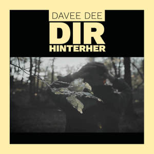 Listen to Dir hinterher song with lyrics from Davee Dee