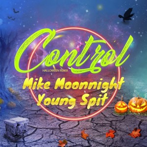 收聽Mike Moonnight的Control (Halloween Remix)歌詞歌曲