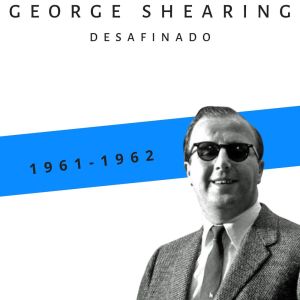 Album Desafinado (1961 - 1962) from George Shearing