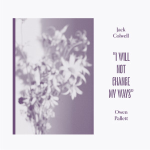 Dengarkan I Will Not Change My Ways lagu dari Jack Colwell dengan lirik