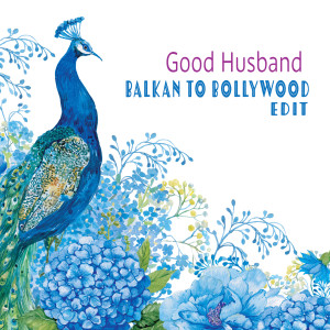 Album Good Husband (Balkan to Bollywood Edit) from [dunkelbunt]