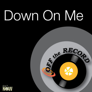 ดาวน์โหลดและฟังเพลง Down On Me (made famous by Jeremih feat 50 Cent) พร้อมเนื้อเพลงจาก Off The Record