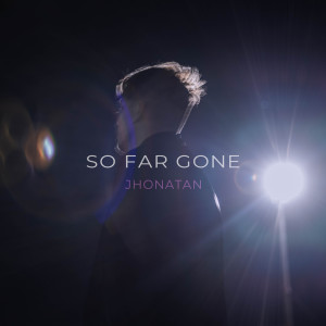 ดาวน์โหลดและฟังเพลง So Far Gone พร้อมเนื้อเพลงจาก Jhonatan