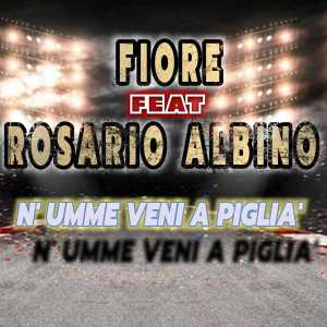 收听Fiore的N'umme veni a piglia'歌词歌曲