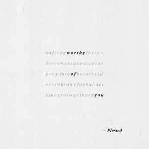 收聽Plested的Worthy Of You歌詞歌曲