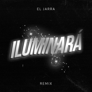 收聽El Jarra的Iluminara (Remix)歌詞歌曲