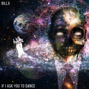 Dengarkan lagu If I Ask You To Dance nyanyian Billx dengan lirik